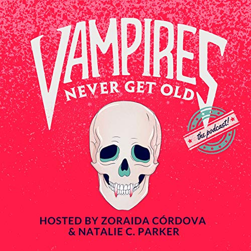 Vampires Never Get Old Podcast